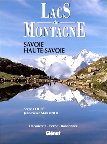 Lacs de montagne, Savoie, Haute-Savoie : découverte, pêche, randonnée