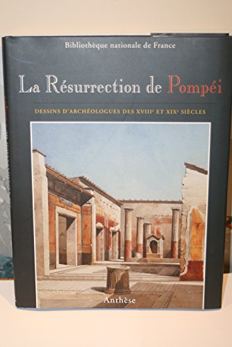 La résurrection de Pompéi : dessins d'archéologues aux XVIIIe et XIXe siècles