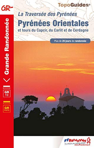 La traversée des Pyrénées. Pyrénées-Orientales et tours du Capcir, du Carlit et de Cerdagne : plus d
