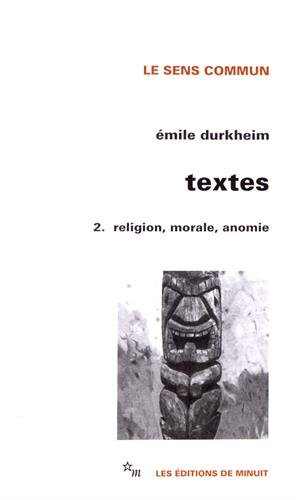 Textes. Vol. 2. Religion, morale, anomie
