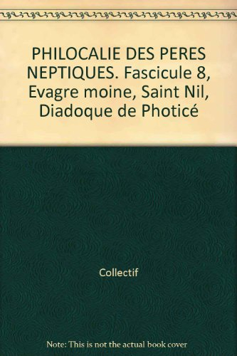 Philocalie des Pères neptiques : composée à partir des écrits des saints Pères.... Vol. 8. Moine Eva
