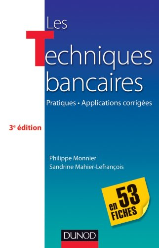 Les techniques bancaires en 53 fiches : pratiques, applications corrigées