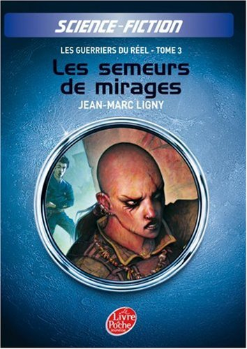 Les guerriers du réel. Vol. 3. Les semeurs de mirages