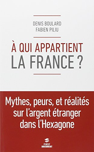 A qui appartient la France ? : mythes, peurs et réalités sur l'argent étranger dans l'Hexagone