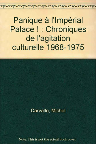 Panique à l'Impérial palace ! : chroniques de l'agitation culturelle, 1968-1975