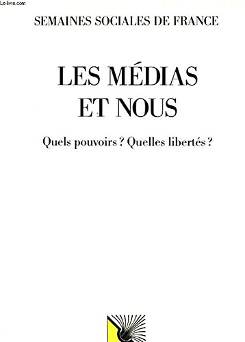 Les Médias et nous : quels pouvoirs ? Quelles libertés ?