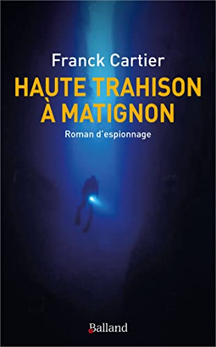 Haute trahison à Matignon : roman d'espionnage