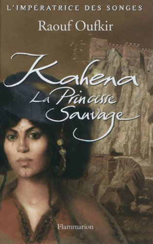L'impératrice des songes. Vol. 1. Kahena, la princesse sauvage