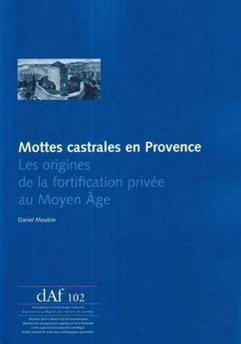 Mottes castrales en Provence : les origines de la fortification privée au Moyen Age