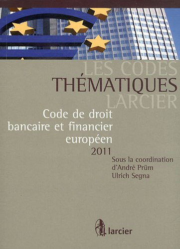 Code de droit bancaire et financier européen : 2011