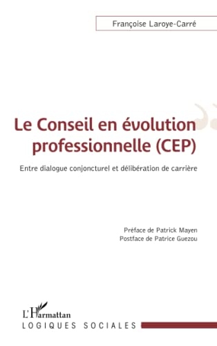 Le conseil en évolution professionnelle (CEP) : entre dialogue conjoncturel et délibération de carri