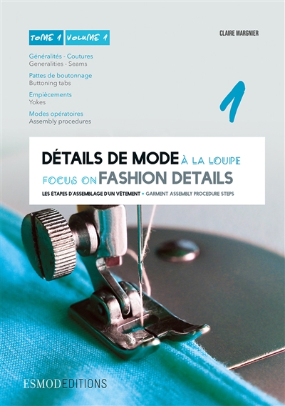 Détails de mode à la loupe : Tome 1, Généralités, coutures, pattes de boutonnage, empiècements, mode