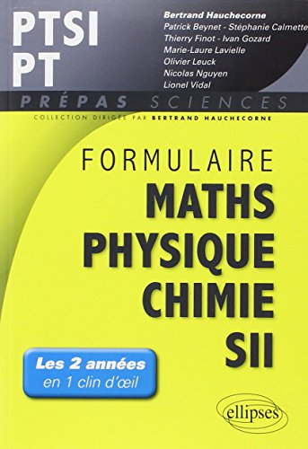 Formulaire maths, physique, chimie, SII : PTSI-PT : les 2 années en 1 clin d'oeil