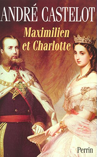 Maximilien et Charlotte : la tragédie de l'ambition