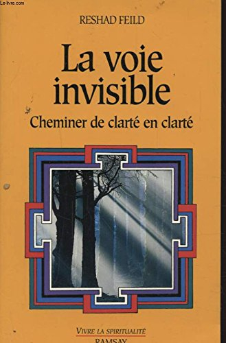 La voie invisible : cheminer de clarté en clarté