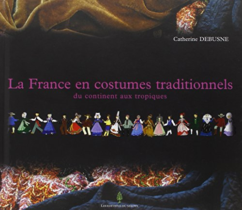 La France en costumes traditionnels : du continent aux tropiques
