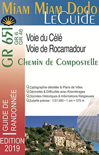 Miam miam dodo le guide : voie de Rocamadour & voie de la vallée du Célé, GR 651, GR 6, GR 46, chemi