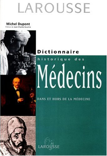 Dictionnaire historique des médecins dans et hors de la médecine