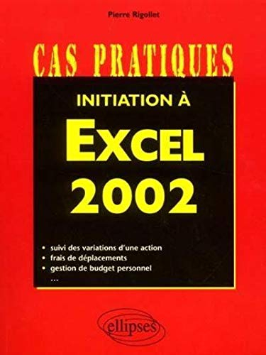 Initiation à Excel 2002 : techniques de base, conception d'applications, trucs et astuces, procédure