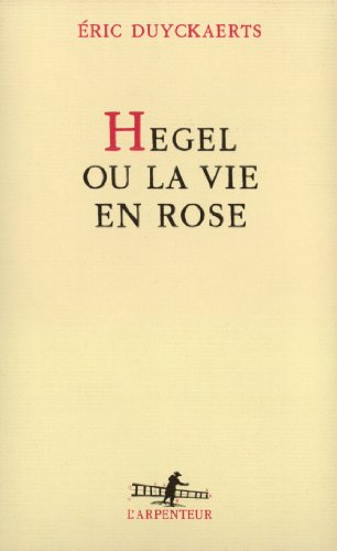 Hegel ou la Vie en rose