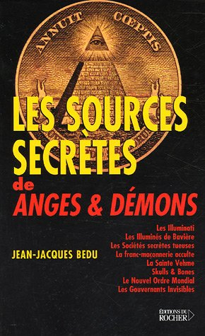 Les sources secrètes de Anges & démons : les Illuminati, les Illuminés de Bavière, les sociétés secr