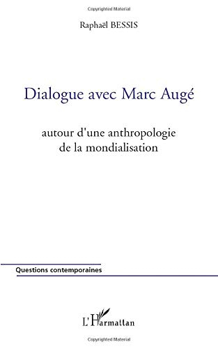 Dialogue avec Marc Augé : autour d'une anthropologie de la mondialisation