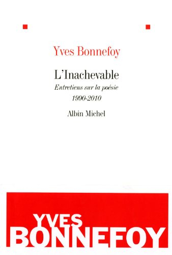 L'inachevable : entretiens sur la poésie, 1990-2010