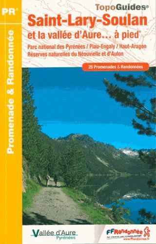 Saint-Lary-Soulan et la vallée d'Aure... à pied : parc national des Pyrénées, Piau-Engaly, Haut-Arag