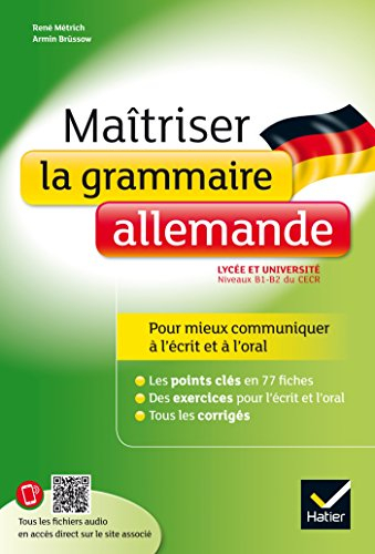 Maîtriser la grammaire allemande au lycée : lycée et université, niveaux B1-B2 du CECR : pour mieux 