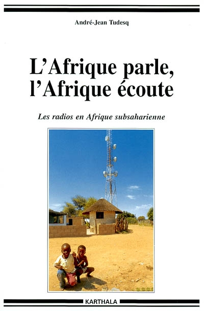 L'Afrique parle, l'Afrique écoute : les radios en Afrique subsaharienne