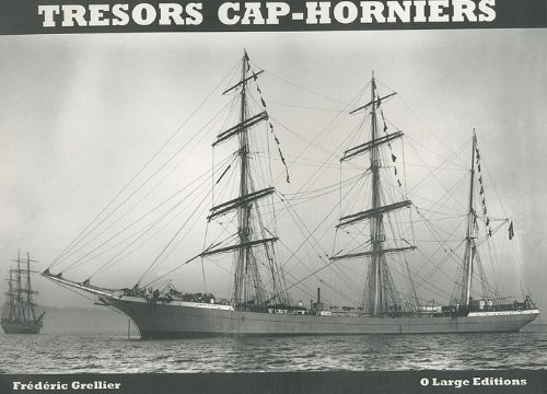 Trésors cap-horniers : trésors & inédits photographiques des grands voiliers cap-horniers français