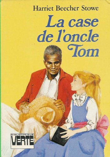 la case de l'oncle tom : collection : bibliothèque verte cartonnée