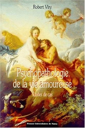 Psychopathologie de la vie amoureuse : études de cas