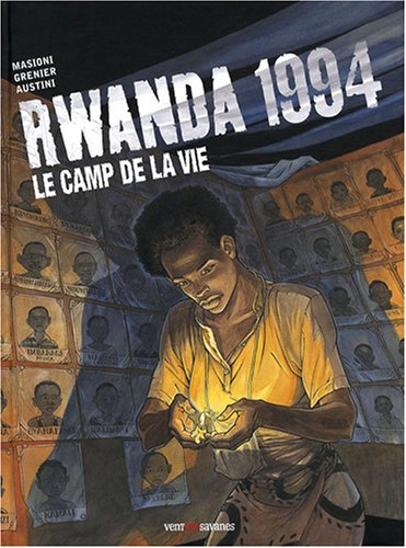 Rwanda 1994. Le camp de la vie