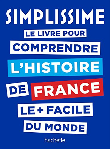 Simplissime : le livre pour comprendre l'histoire de France le + facile du monde