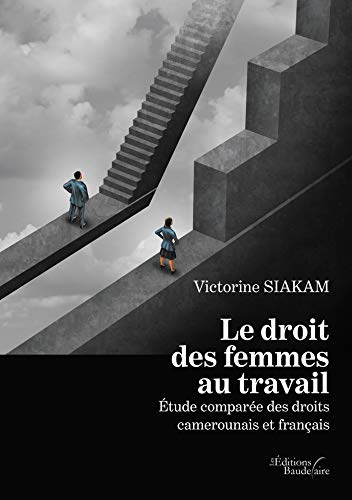 Le droit des femmes au travail : Étude comparée des droits camerounais et français