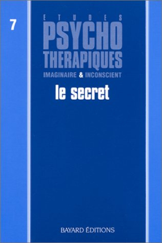 Etudes psychothérapiques, nouv. série, n° 7. Le Secret : imaginaire et inconscient