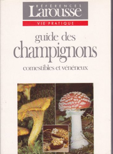 Guide des champignons : comestibles et vénéneux