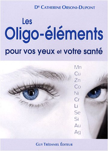 Les oligo-éléments pour vos yeux et votre santé