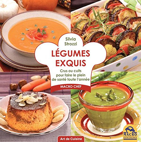 Légumes exquis : crus ou cuits pour faire le plein de santé toute l'année