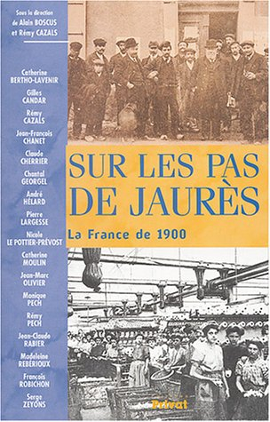 Sur les pas de Jaurès : la France de 1900
