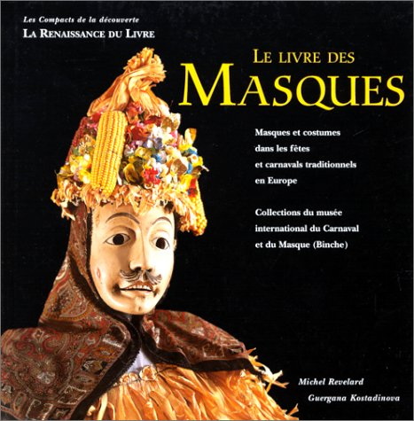 Le livre des masques : fêtes et carnavals traditionnels en Europe