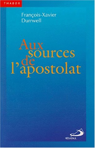 Aux sources de l'apostolat : l'apôtre et l'eucharistie