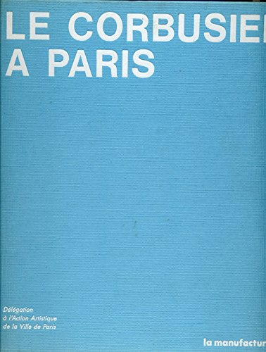 Le Corbusier à Paris: Essai sur une esthétique de l'architecture, cent dessins du fonds Le Corbusier