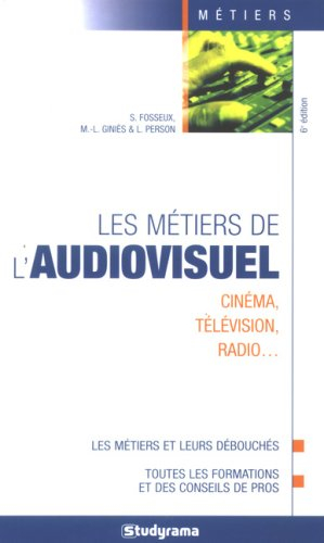 Les métiers de l'audiovisuel : cinéma, télévision, radio...