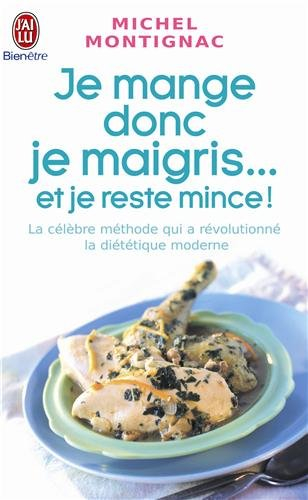 Je mange donc je maigris... : et je reste mince !