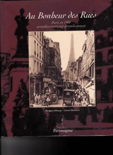 Au bonheur des rues : Paris en 1900, arrondissement par arrondissement