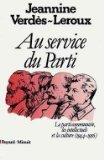Au service du Parti : le parti communiste, les intellectuels et la culture, 1944-1956