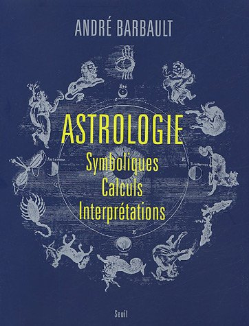 Astrologie : symboliques, calculs, interprétations