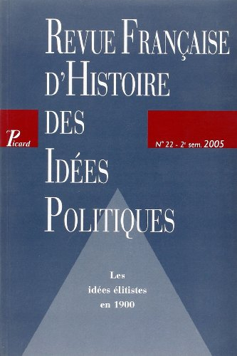 Revue française d'histoire des idées politiques, n° 22. Les idées élitistes en 1900